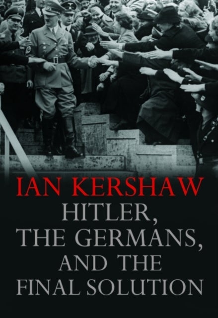 Hitler, the Germans and the Final Solution