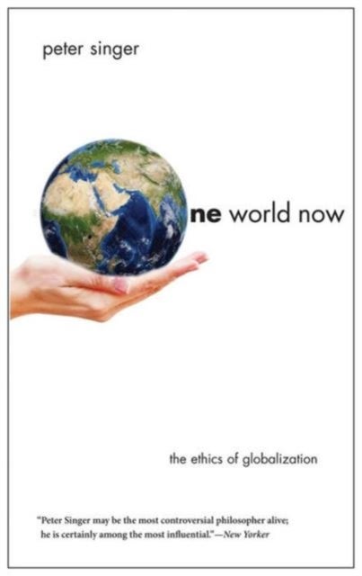 One World Now – The Ethics of Globalization - The Ethics of Globalization