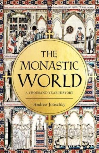 The Monastic World – A 1,200–Year History - A 1,200-Year History