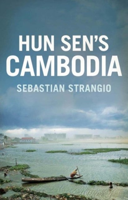 Cambodia – From Pol Pot to Hun Sen and Beyond - From Pol Pot to Hun Sen and Beyond