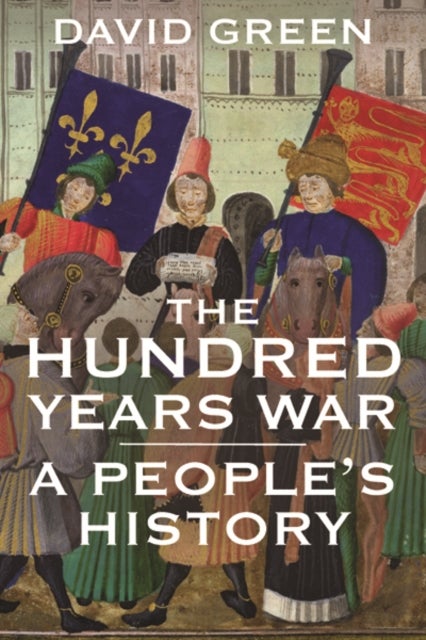 The Hundred Years War – A People`s History - A People's History