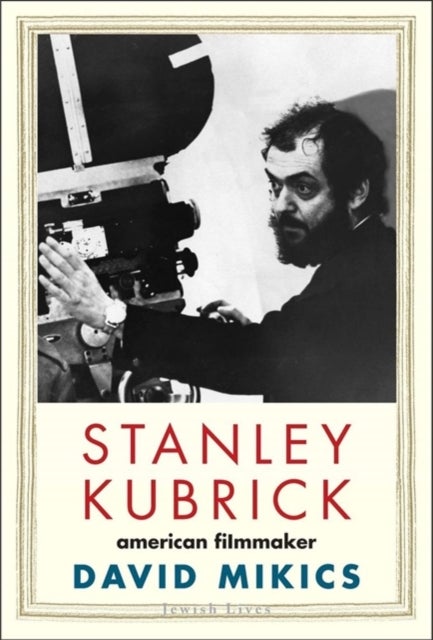 Stanley Kubrick – American Filmmaker