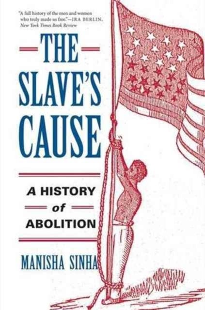 The Slave`s Cause – A History of Abolition