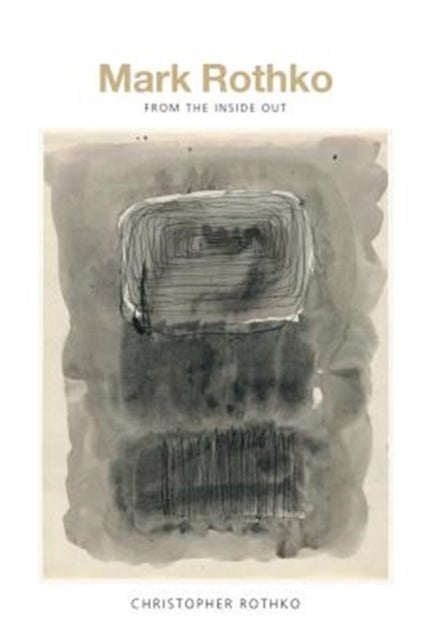 Mark Rothko – From the Inside Out - From the Inside Out