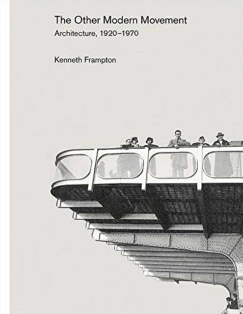 The Other Modern Movement - Architecture, 1920–1970