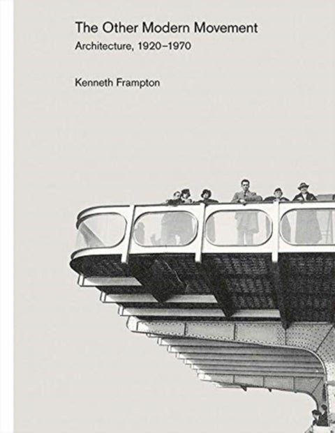 The Other Modern Movement - Architecture, 1920–1970