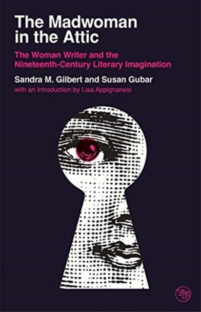 The Madwoman in the Attic - The Woman Writer and the Nineteenth-Century Literary Imagination