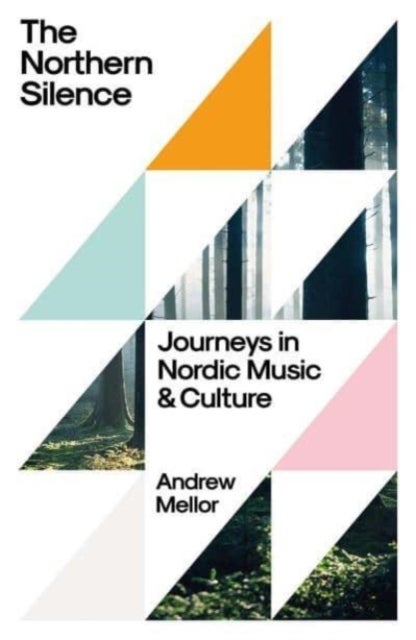 The Northern Silence – Journeys in Nordic Music and Culture - Journeys in Nordic Music and Culture