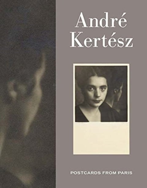 Andre Kertesz - Postcards from Paris