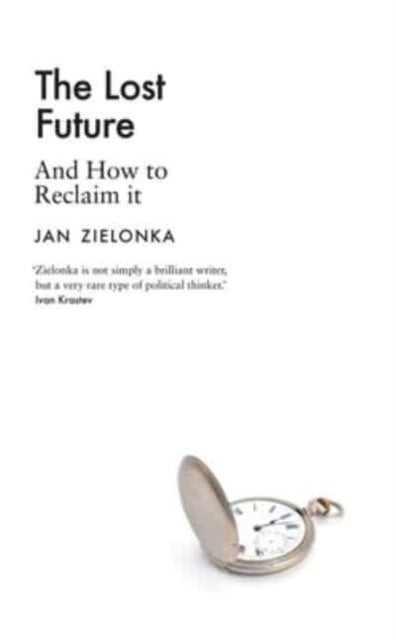 The Lost Future – And How to Reclaim It - And How to Reclaim It