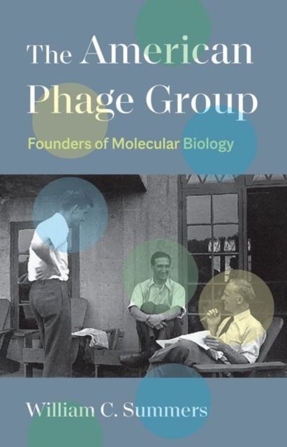 The American Phage Group - Founders of Molecular Biology