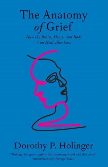 The Anatomy of Grief – How the Brain, Heart, and Body Can Heal after Loss