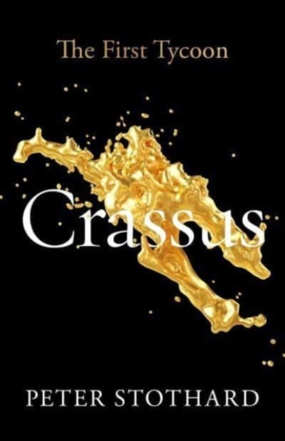 Crassus – The First Tycoon - The First Tycoon