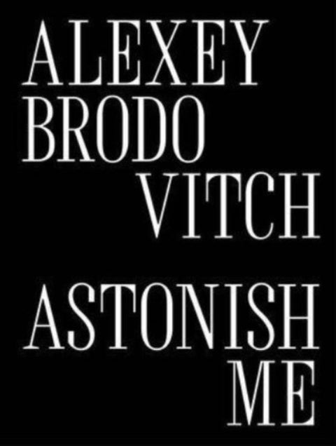 Alexey Brodovitch – Astonish Me - Astonish Me