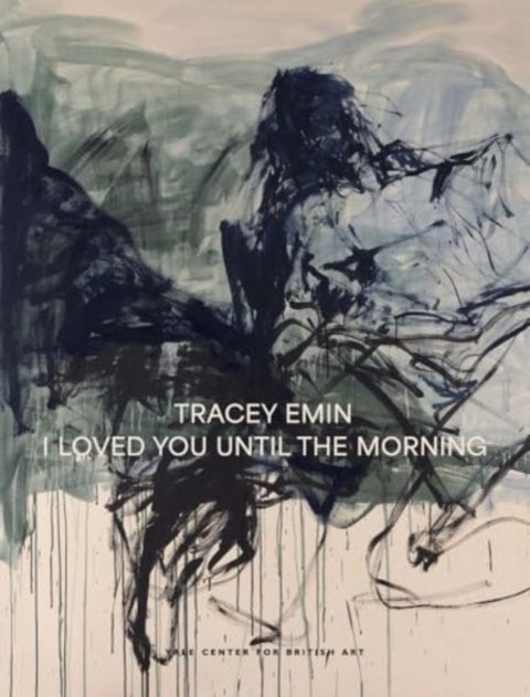 Tracey Emin - I Loved You Until The Morning