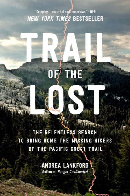 Trail of the Lost - The Relentless Search to Bring Home the Missing Hikers of the Pacific Crest Trail