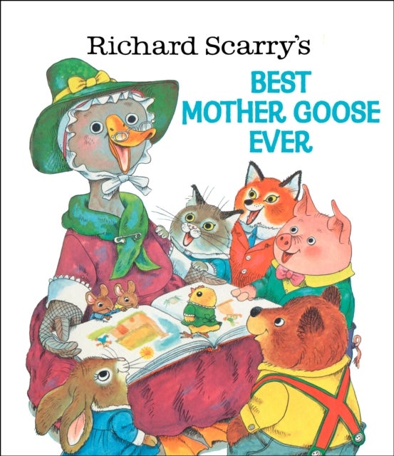 Richard Scarry''s Best Mother Goose Ever
