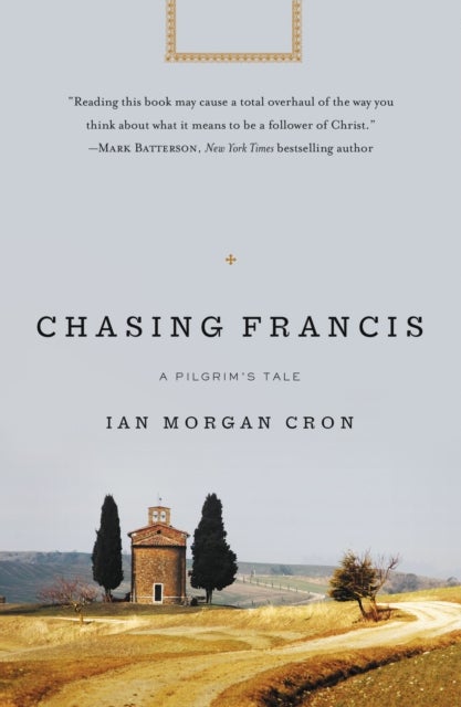 Chasing Francis - A Pilgrim’s Tale