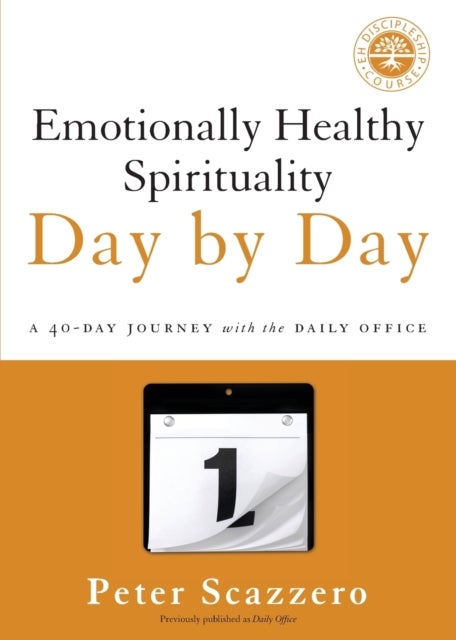 Emotionally Healthy Spirituality Day by Day - A 40-Day Journey with the Daily Office