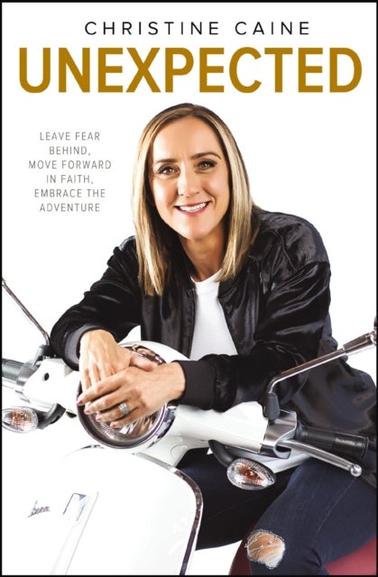 Unexpected - Leave Fear Behind, Move Forward in Faith, Embrace the Adventure