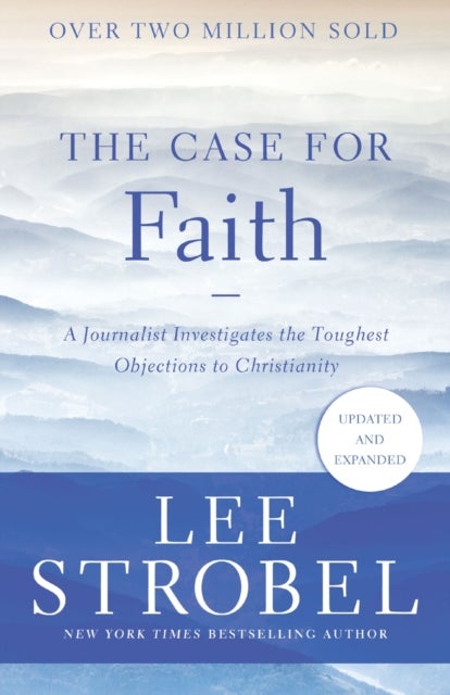 The Case for Faith - A Journalist Investigates the Toughest Objections to Christianity