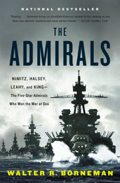 The Admirals - Nimitz, Halsey, Leahy, and King - The Five-Star Admirals Who Won the War at Sea