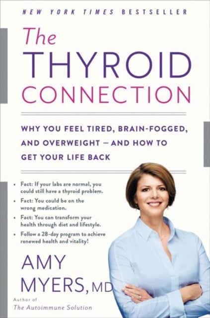 The Thyroid Connection - Why You Feel Tired, Brain-Fogged, and Overweight - and How to Get Your Life Back