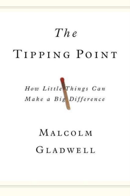 The Tipping Point - How Little Things Can Make a Big Difference