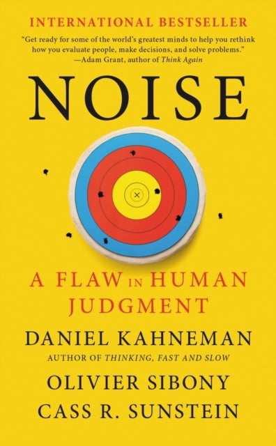 Noise - A Flaw in Human Judgment