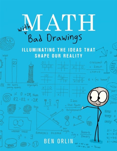 Math with Bad Drawings - Illuminating the Ideas That Shape Our Reality