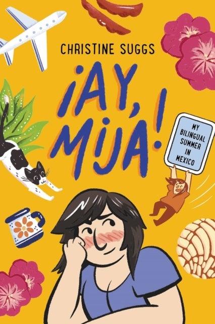 ¿Ay, Mija! (A Graphic Novel) - My Bilingual Summer in Mexico