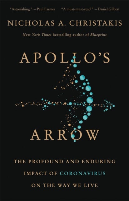 Apollo's Arrow - The Profound and Enduring Impact of Coronavirus on the Way We Live