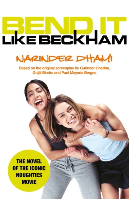 Bend It Like Beckham - The book of the iconic 2000s film now on Netflix!