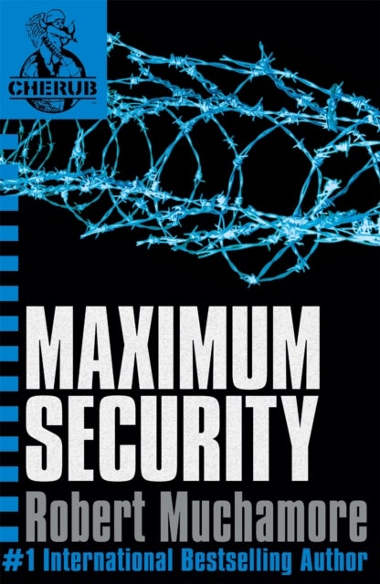 CHERUB: Maximum Security - Book 3 in the addictive bestselling teen spy thriller series that's sold over 15 million copies - edgy, action-packed and completely unputdownable