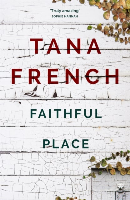 Faithful Place - 'Crime fiction's biggest contemporary star' Guardian