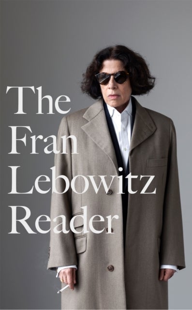 Fran Lebowitz Reader - The Sunday Times Bestseller