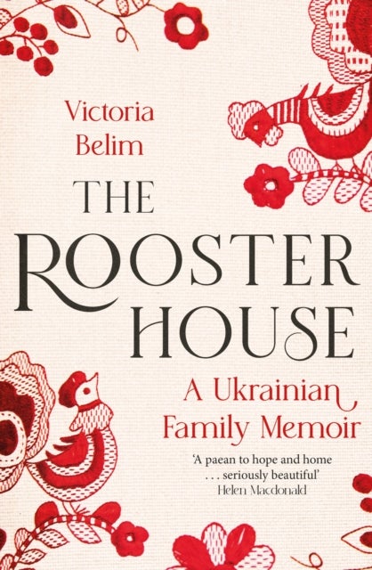 Rooster House - A Ukrainian Family Memoir