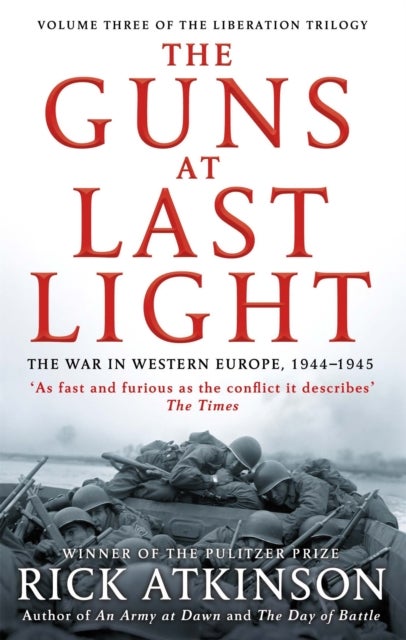 Guns at Last Light - The War in Western Europe, 1944-1945