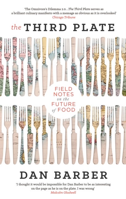 Third Plate - Field Notes on the Future of Food