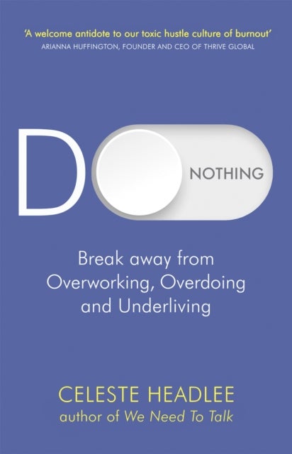 Do Nothing - Break Away from Overworking, Overdoing and Underliving