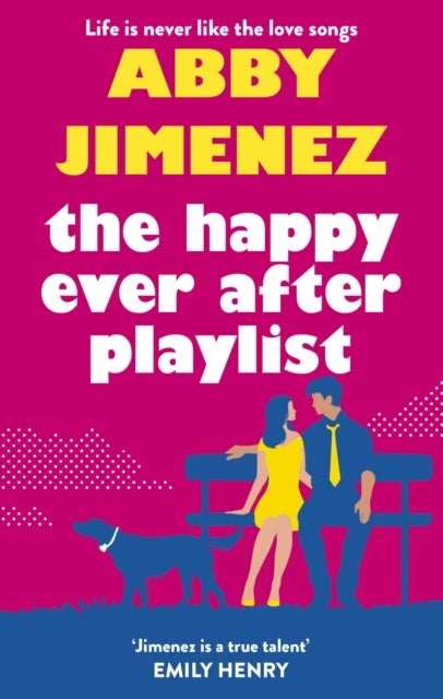 The Happy Ever After Playlist - 'Full of fierce humour and fiercer heart' Casey McQuiston, New York Times bestselling author of Red, White & Royal Blue