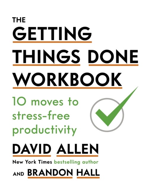 Getting Things Done Workbook - 10 Moves to Stress-Free Productivity