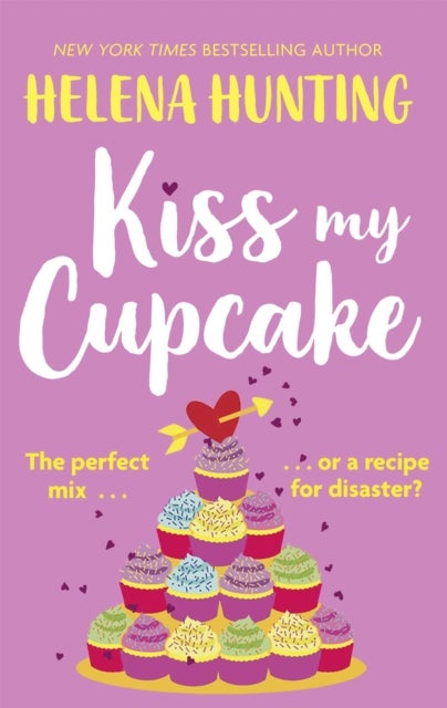 Kiss My Cupcake - a delicious romcom from the bestselling author of Meet Cute