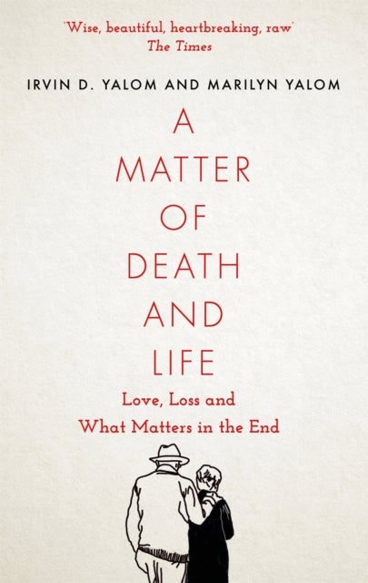 Matter of Death and Life - Love, Loss and What Matters in the End