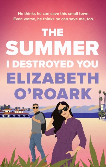 The Summer I Destroyed You - The perfect workplace, enemies-to-lovers romance to keep you laughing all summer!