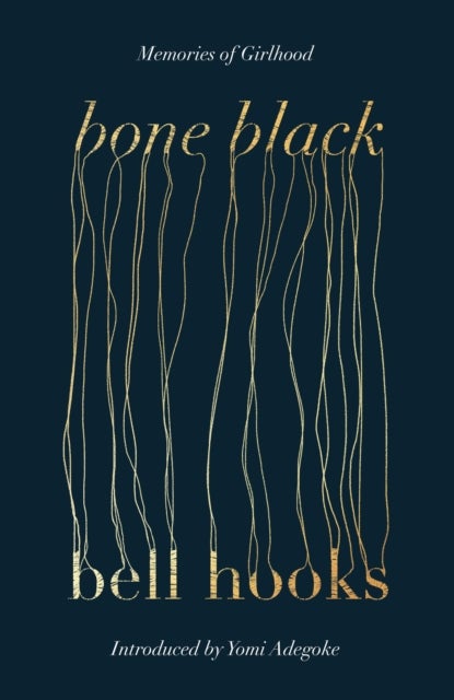 Bone Black - The undiscovered memoir from the author of the cult classic ALL ABOUT LOVE
