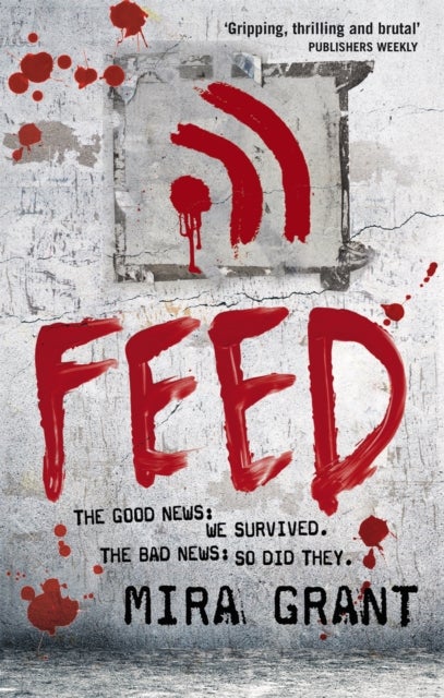 Feed - The Newsflesh Trilogy: Book 1