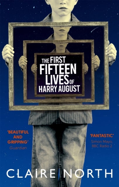 The First Fifteen Lives of Harry August - The word-of-mouth bestseller you won't want to miss