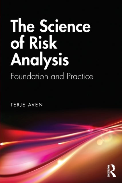 The Science of Risk Analysis - Foundation and Practice