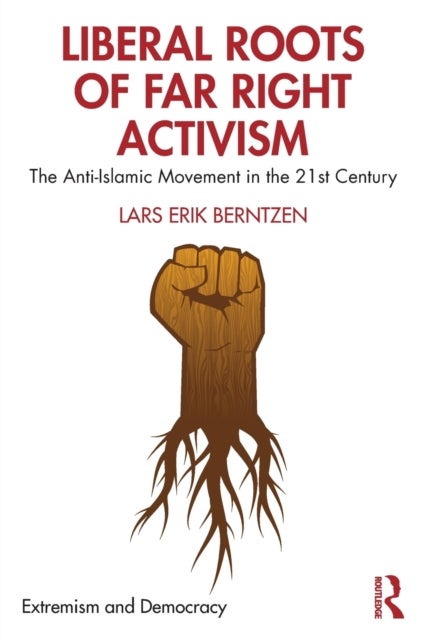 Liberal Roots of Far Right Activism - The Anti-Islamic Movement in the 21st Century